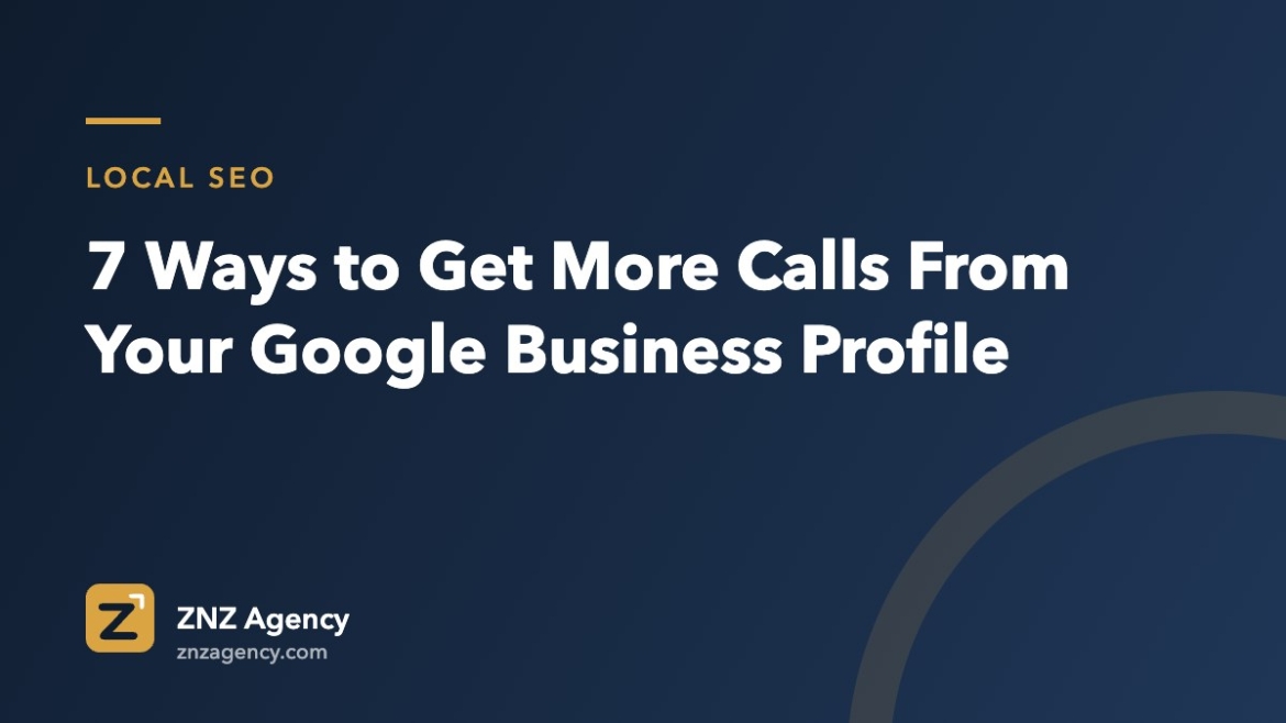 7 Ways to Get More Calls From Your Google Business Profile