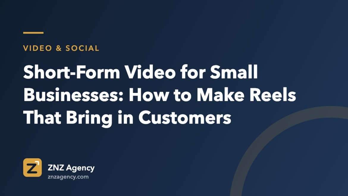 Short-Form Video for Small Businesses: How to Make Reels That Bring in Customers